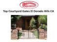 Top Courtyard Gates El Dorado Hills CA PowerPoint PPT Presentation