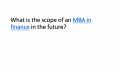 What is the scope of an MBA in finance in the future PowerPoint PPT Presentation