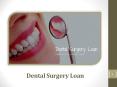 What are the ways to get Dental Surgery Loan? PowerPoint PPT Presentation
