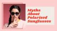 Myths About Polarised Sunglasses PowerPoint PPT Presentation