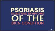 Psoriasis—Signs And Symptoms Of The Skin Condition