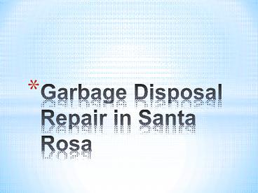Garbage Disposal Repair in Santa Rosa