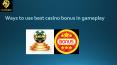 Ways to use best casino bonus in gameplay PowerPoint PPT Presentation