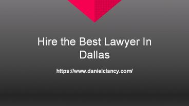 Hire the best lawyer In Dallas