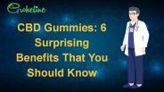 CBD Gummies: 6 Surprising Benefits That You Should Know