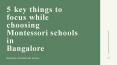 5 key things to focus while choosing Montessori schools in Bangalore PowerPoint PPT Presentation