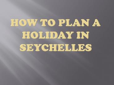 How to Plan a Holiday in Seychelles