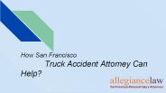 How San Francisco Truck Accident Attorney Can Help?