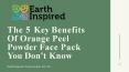 The 5 Key Benefits Of Orange Peel Powder You Don't Know PowerPoint PPT Presentation