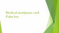 Medical marijuana card Palm bay PowerPoint PPT Presentation