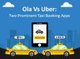 Ola Vs Uber: Two Prominent Taxi Booking Apps PowerPoint PPT Presentation
