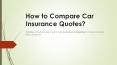 How to Compare Car Insurance Quotes PowerPoint PPT Presentation