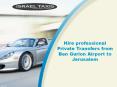 Hire professional Private Transfers from Ben Gurion Airport to Jerusalem PowerPoint PPT Presentation