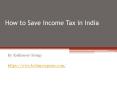 How to save income tax in India PowerPoint PPT Presentation