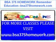 BSA 375 HOMEWORK Remember Education--bsa375homework.com