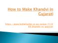How to make khandvi in Gujarati PowerPoint PPT Presentation