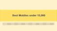 Best Mobiles under 15,000 PowerPoint PPT Presentation