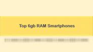Top 6gb RAM Smartphones