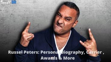 Russells Peters: Personal Biography, Carrier, Awards & More (1)