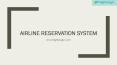 Airline Reservation System PowerPoint PPT Presentation