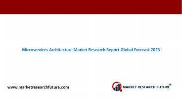 Microservices Architecture Market Research Report-Global Forecast 2023