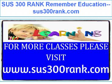 SUS 300 RANK Remember Education--sus300rank.com