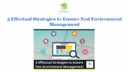 5 Effectual Strategies to Ensure Test Environment Management