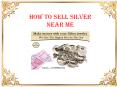 How to Sell Silver Near Me
