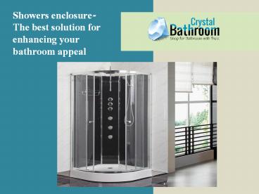 Showers enclosure- The best solution for enhancing your bathroom appeal ...