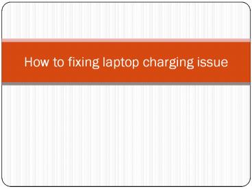How to fixing laptop battery charging issue