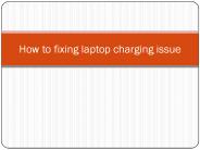 How to fixing laptop battery charging issue