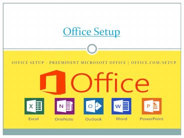 office Setup - preeminent Microsoft office | office.com/setup