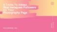 5 Tricks To Attract Real Instagram Followers On Your Photography Page PowerPoint PPT Presentation