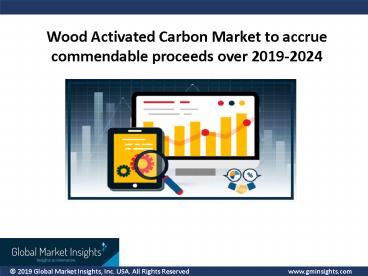Wood Activated Carbon Market 2019 to 2024, key industry players & growth trends