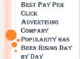 Popularity of Best Pay Per Click Advertising Company has Been Rising Day by Day PowerPoint PPT Presentation
