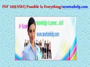 INF 103(ASH) Possible Is Everything/newtonhelp.com