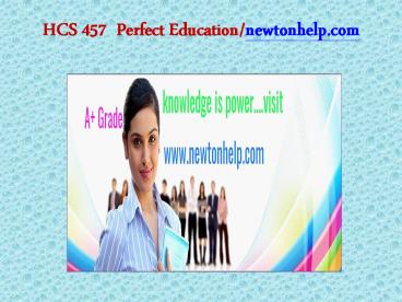 HCS 457 Perfect Education/newtonhelp.com