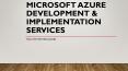 Microsoft Azure Development Implementation Services PowerPoint PPT Presentation