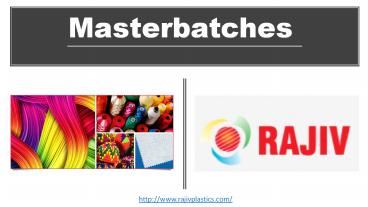 Masterbatches- Rajiv Plastics