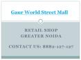 Gaur World Street Mall Retail Shops in Greater Noida