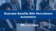 Business Benefits With Recruitment Automation PowerPoint PPT Presentation