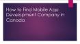 How to Find Mobile App Development Company in Canada PowerPoint PPT Presentation