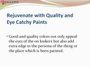 Rejuvenate with Quality and Eye Catchy Paints