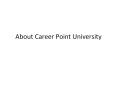 Career Point University PowerPoint PPT Presentation