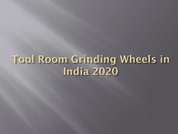 About Tool Room Grinding Wheels (1)