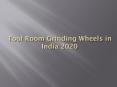 About Tool Room Grinding Wheels (1) PowerPoint PPT Presentation