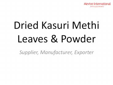 Dry Fenugreek (Kasuri Methi) Leaves- Bulk Supplier & Manufacturer