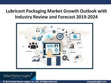 Lubricant Packaging Market Update, Analysis, Forecast, 2019 – 2024