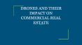 DRONES AND THEIR IMPACT ON COMMERCIAL REAL ESTATE PowerPoint PPT Presentation