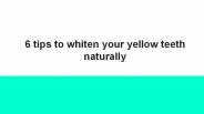 Home Remedies to get rid of yellow teeth